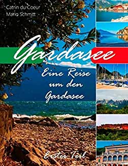 Bücher von Catrin du Coeur Eine Reise um den Gardasee, Teil 1